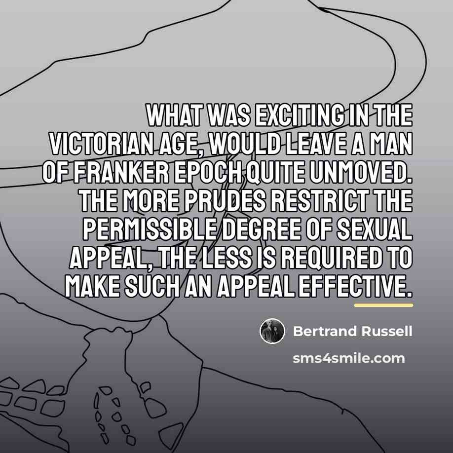 “What was exciting in the Victorian Age, would leave a…” quote by Bertrand Russell