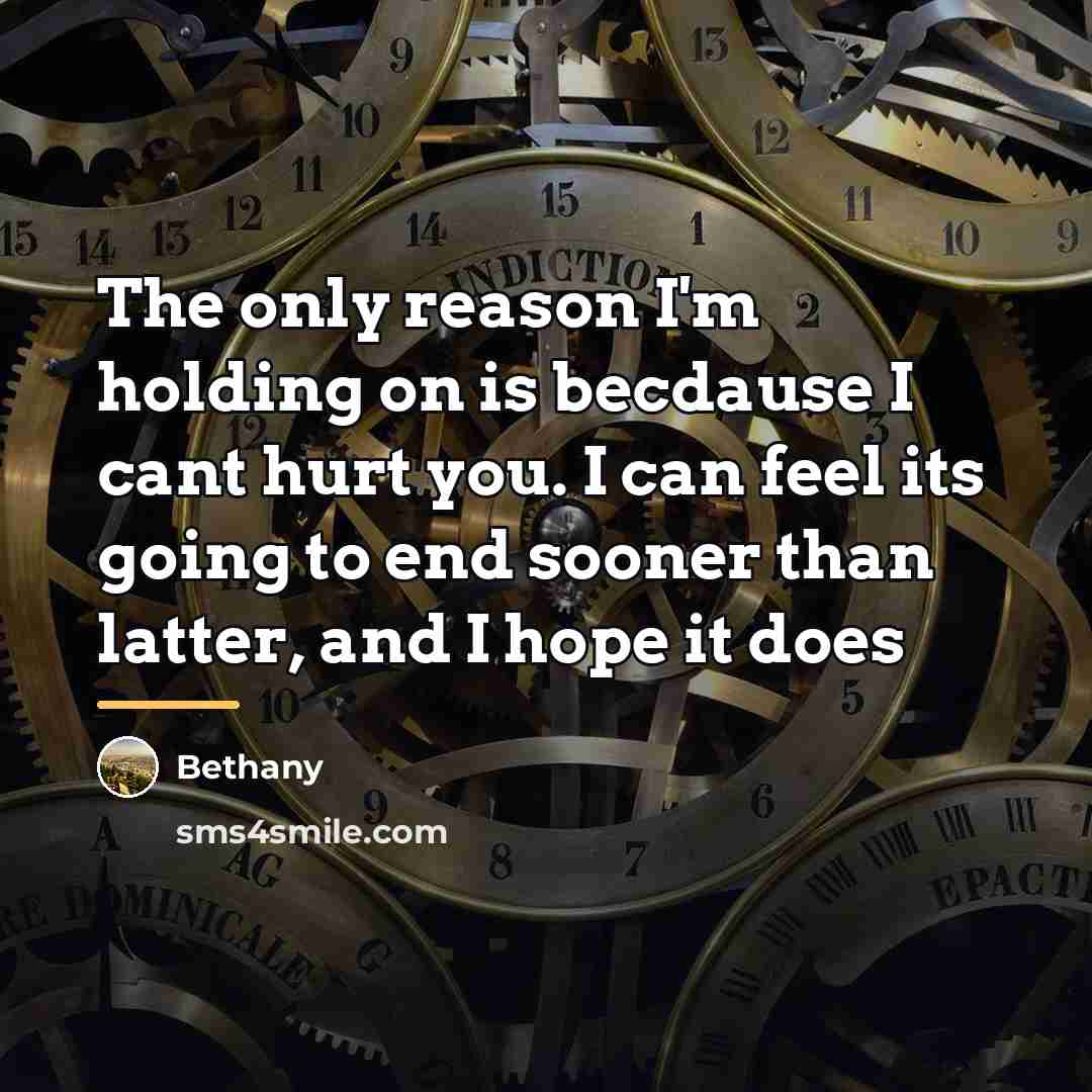 “The only reason I'm holding on is becdause I cant…” quote by Bethany