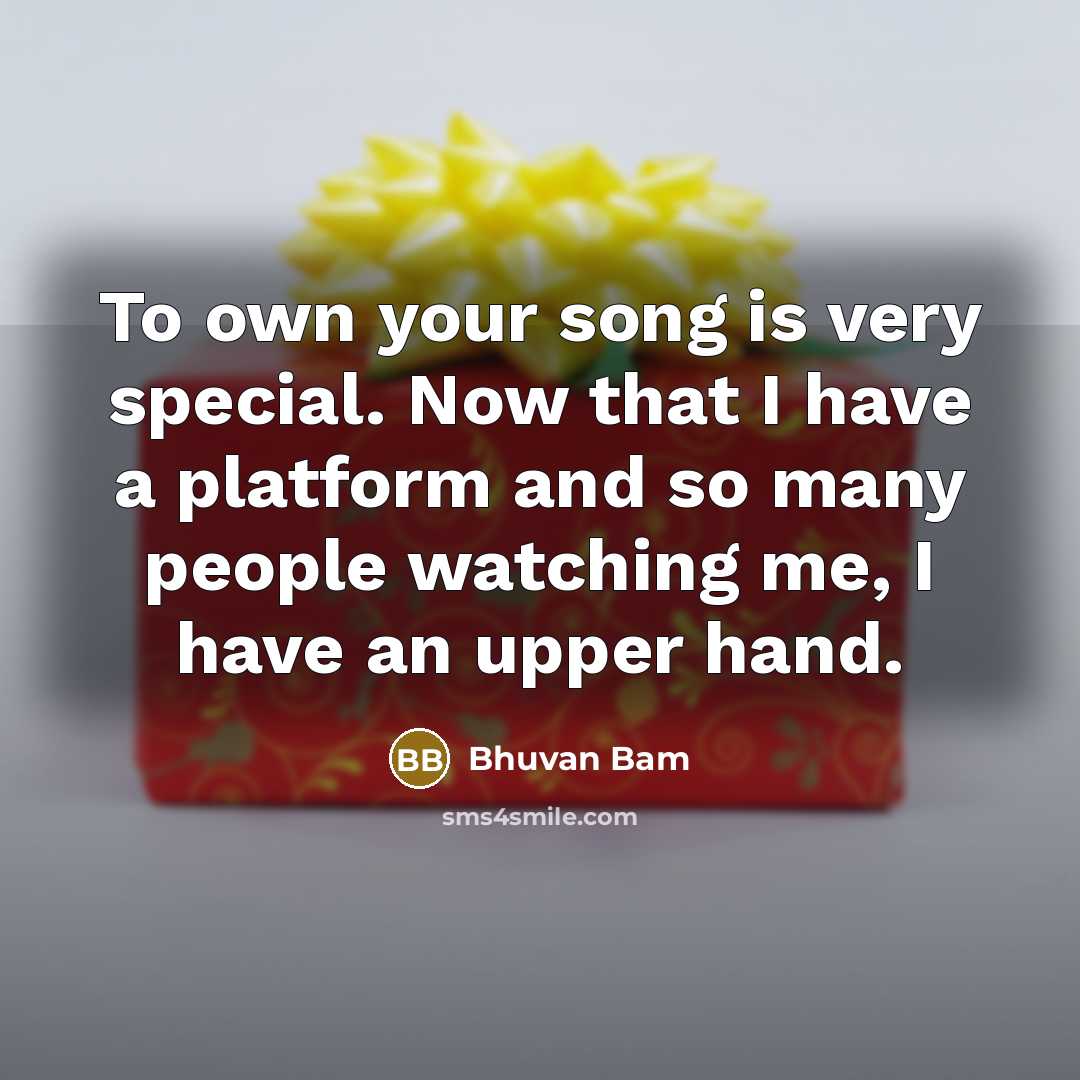 “To own your song is very special. Now that I…” quote by Bhuvan Bam