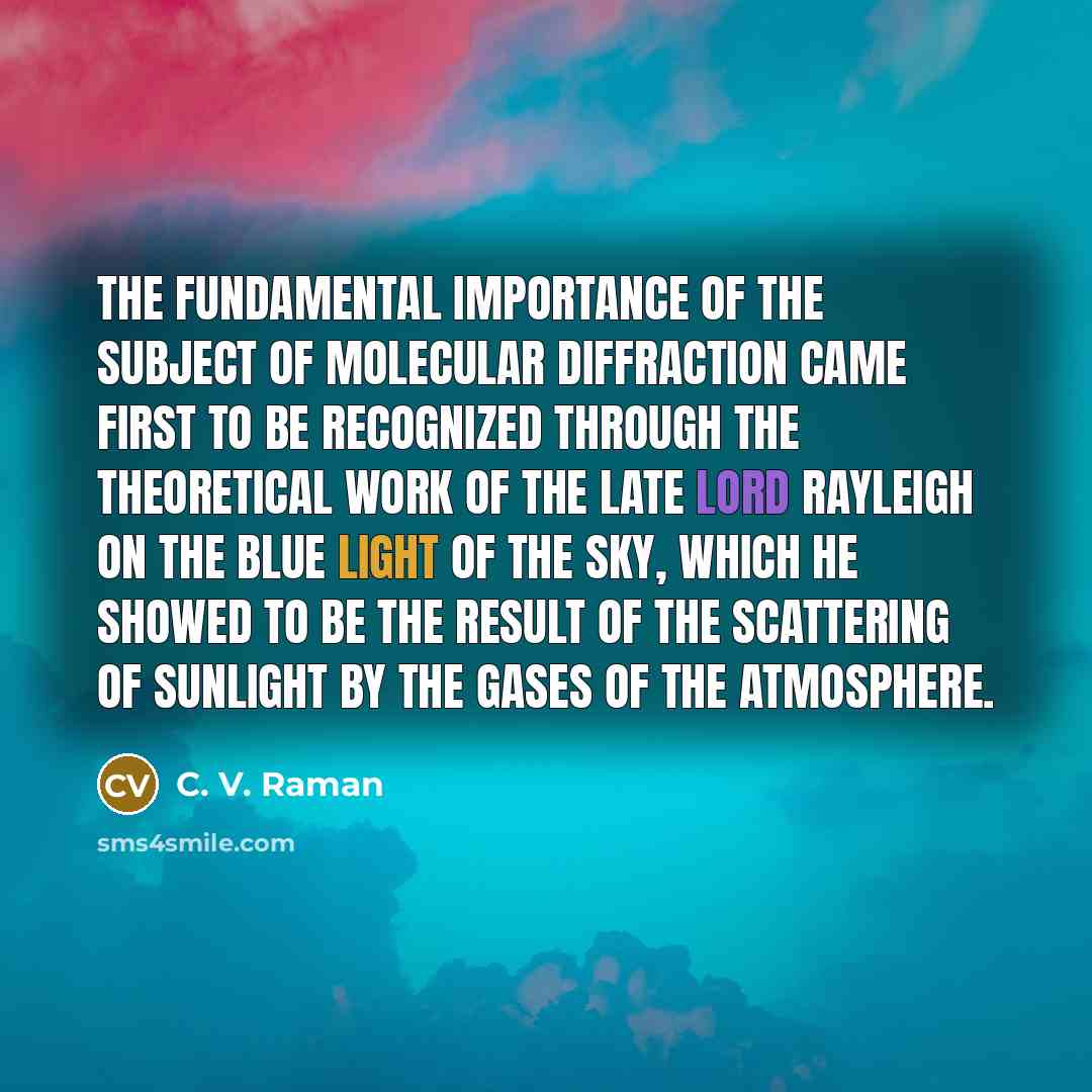 “The fundamental importance of the subject of molecular diffraction came…” quote by C. V. Raman