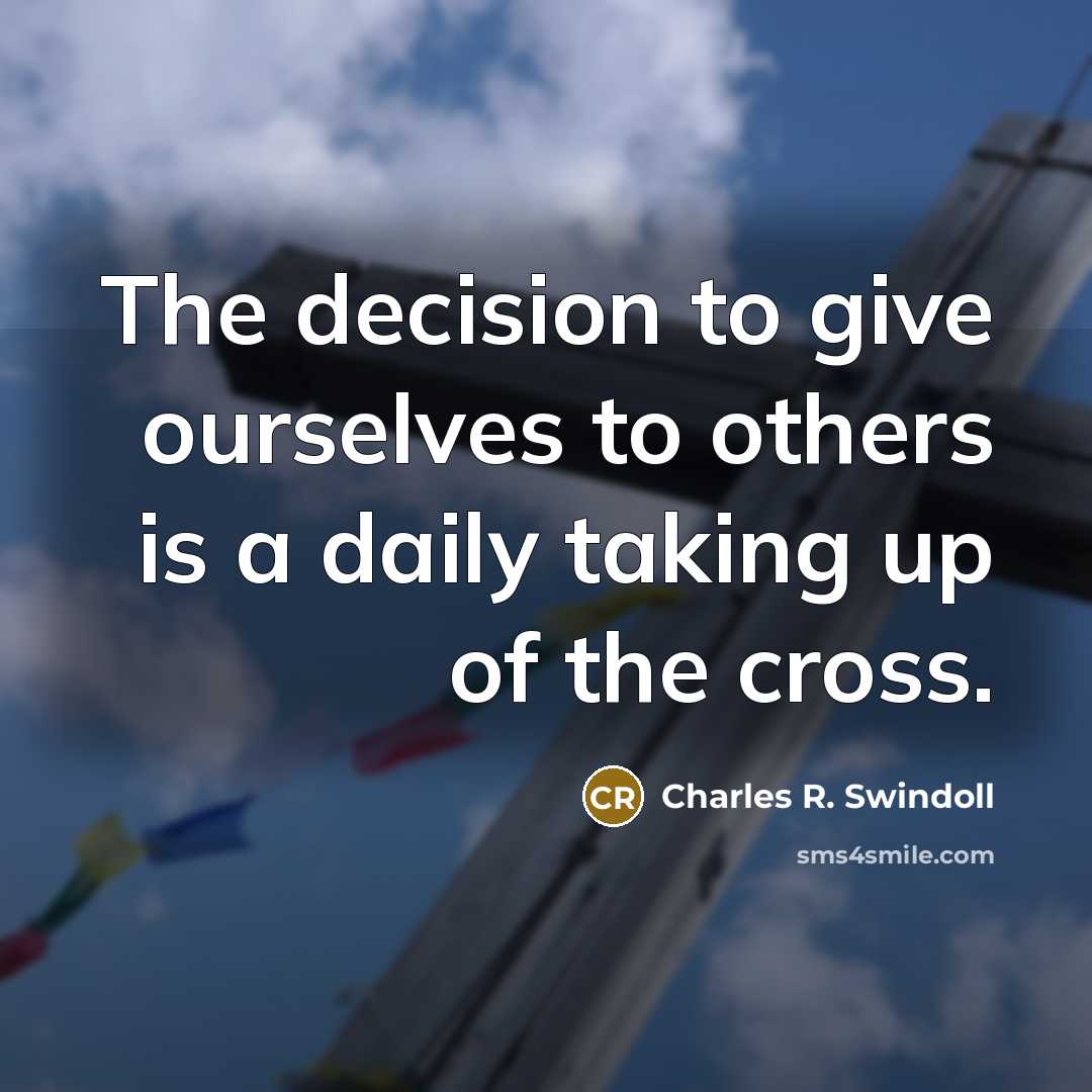 “The decision to give ourselves to others is a daily…” quote by Charles R. Swindoll