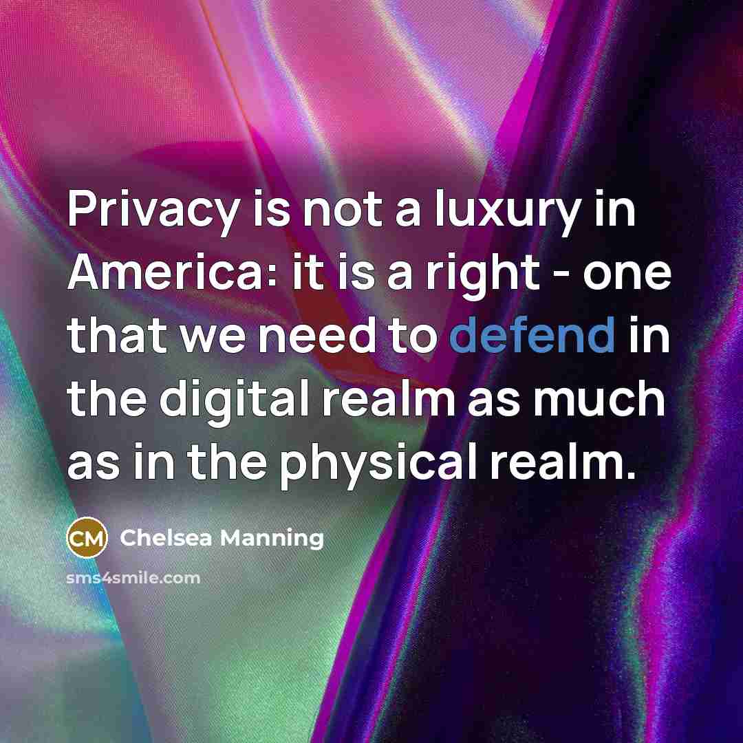 “Privacy is not a luxury in America: it is a…” quote by Chelsea Manning