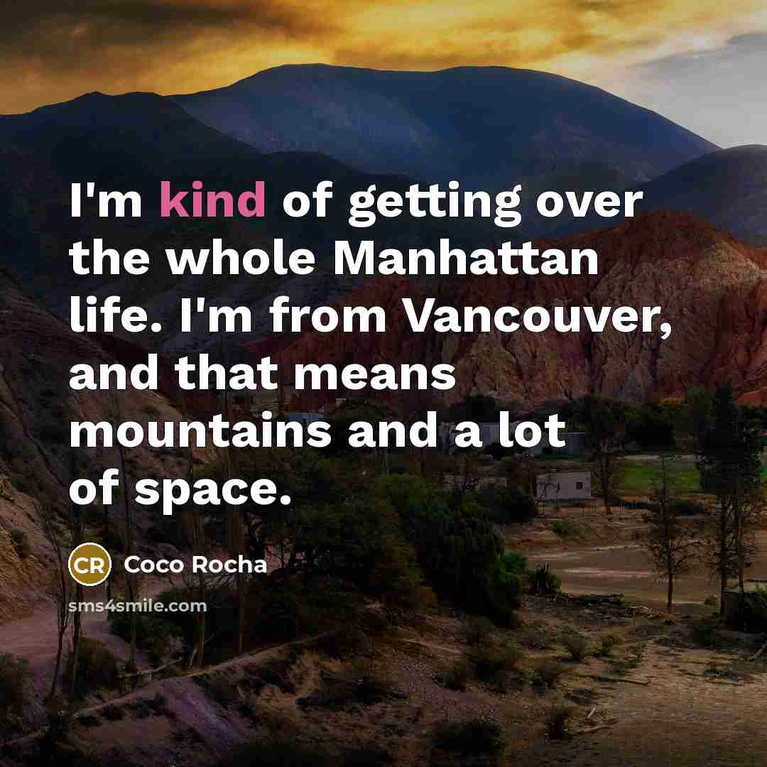 “I'm kind of getting over the whole Manhattan life. I'm…” quote by Coco Rocha