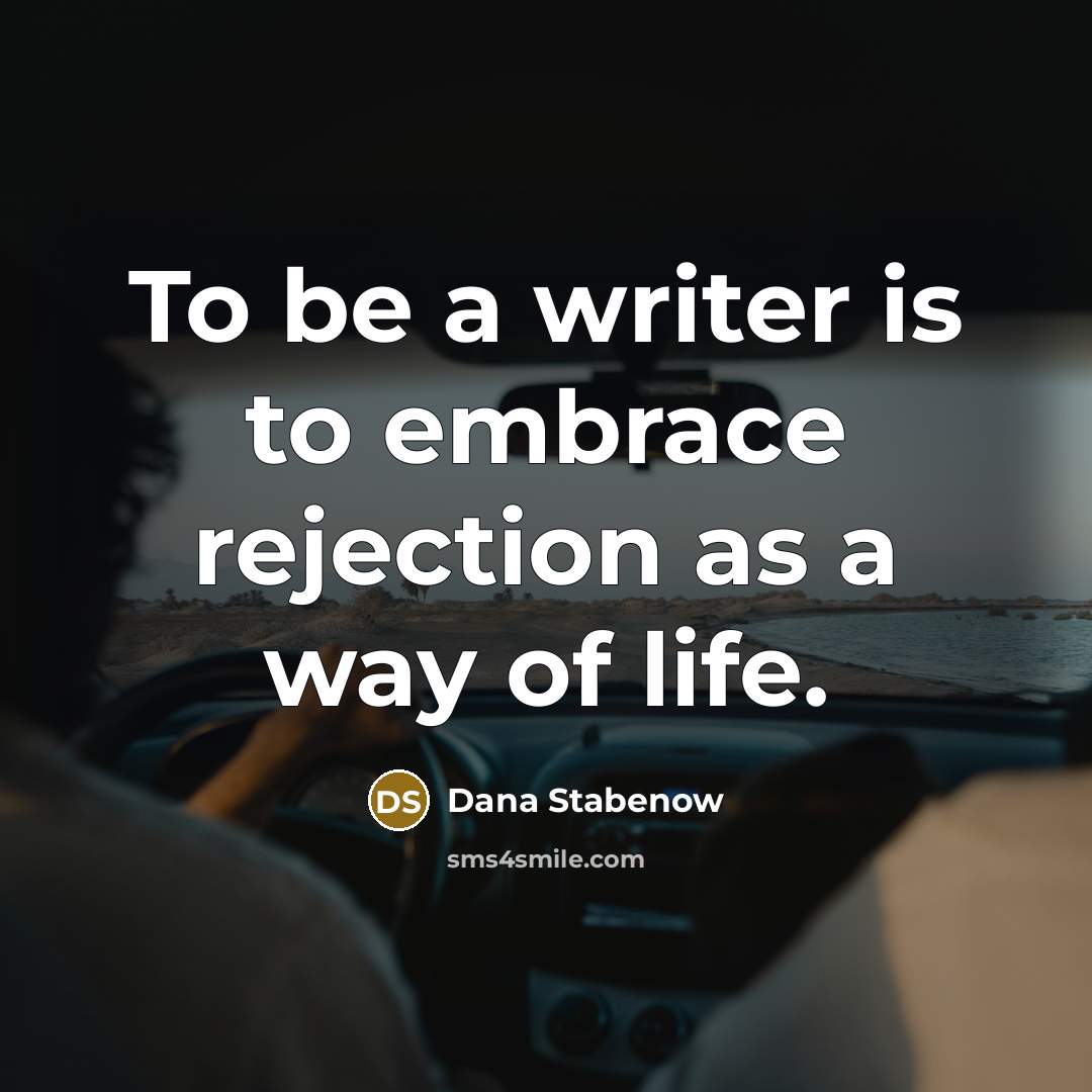 “To be a writer is to embrace rejection as a…” quote by Dana Stabenow