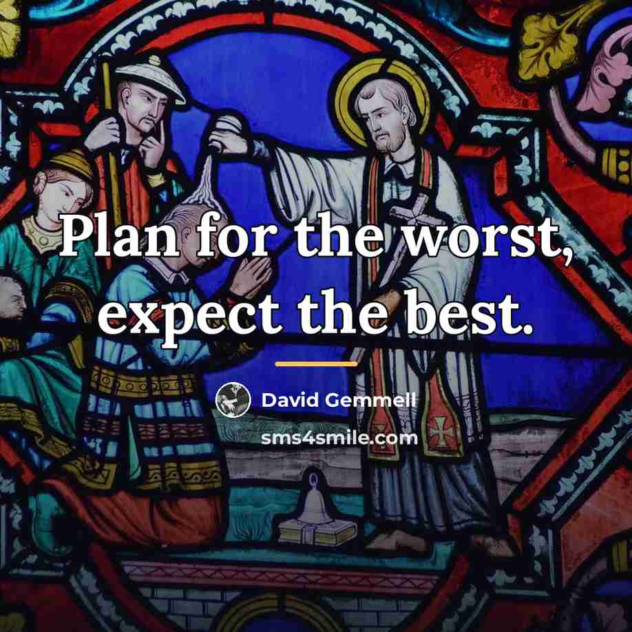 “Plan for the worst, expect the best.…” quote by David Gemmell