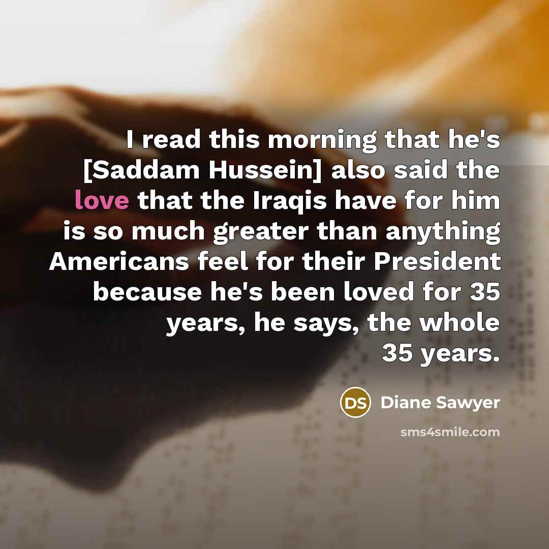 “I read this morning that he's [Saddam Hussein] also said…” quote by Diane Sawyer