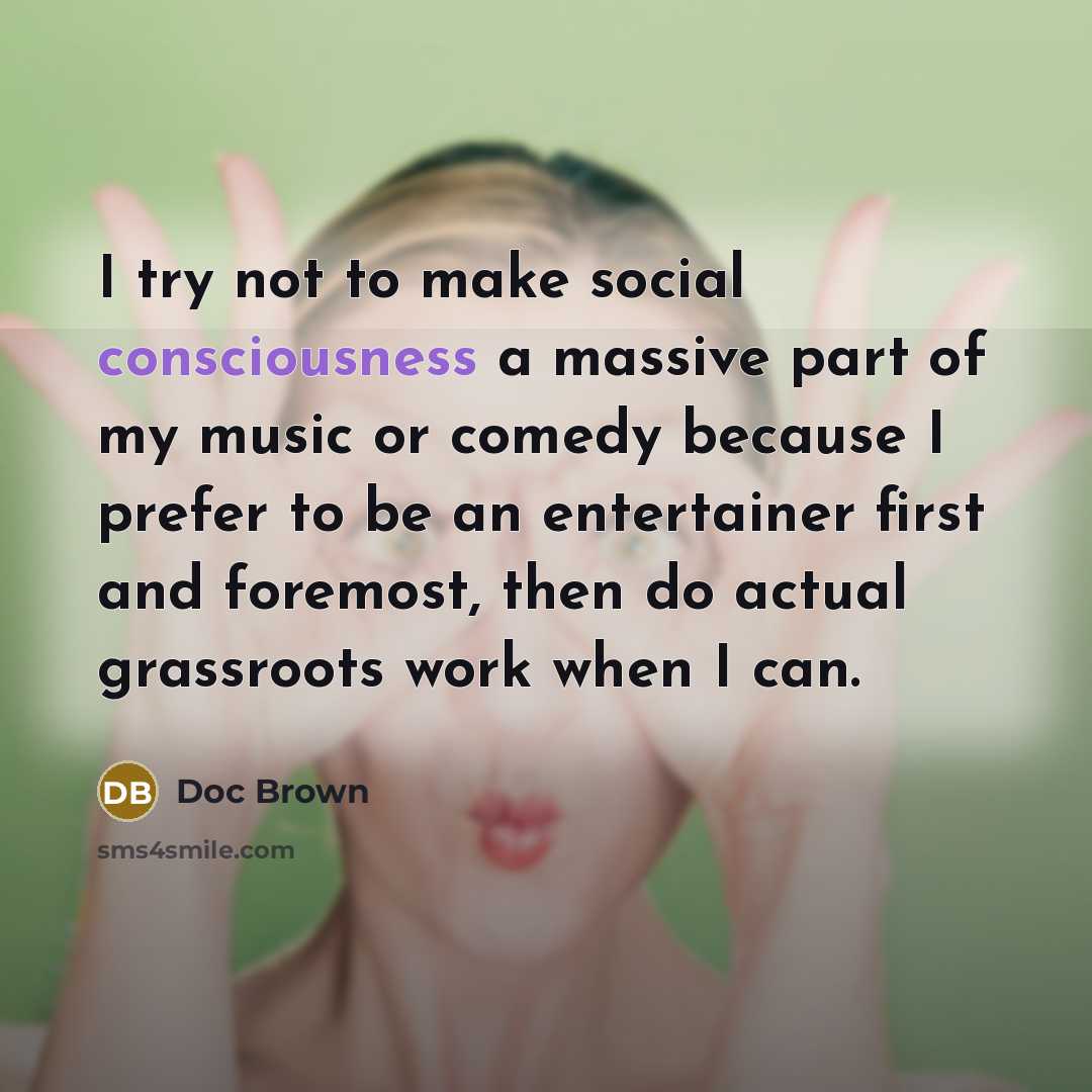 “I try not to make social consciousness a massive part…” quote by Doc Brown