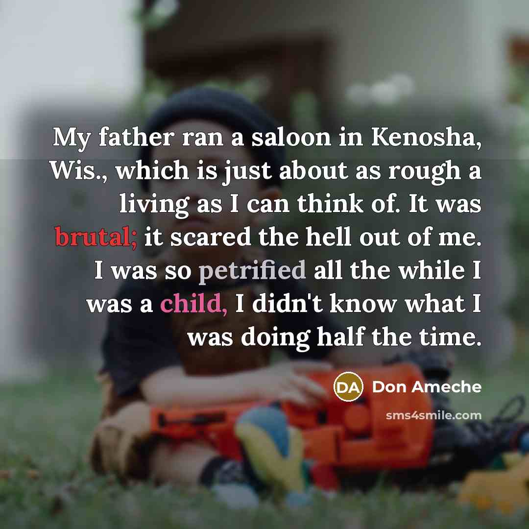 “My father ran a saloon in Kenosha, Wis., which is…” quote by Don Ameche