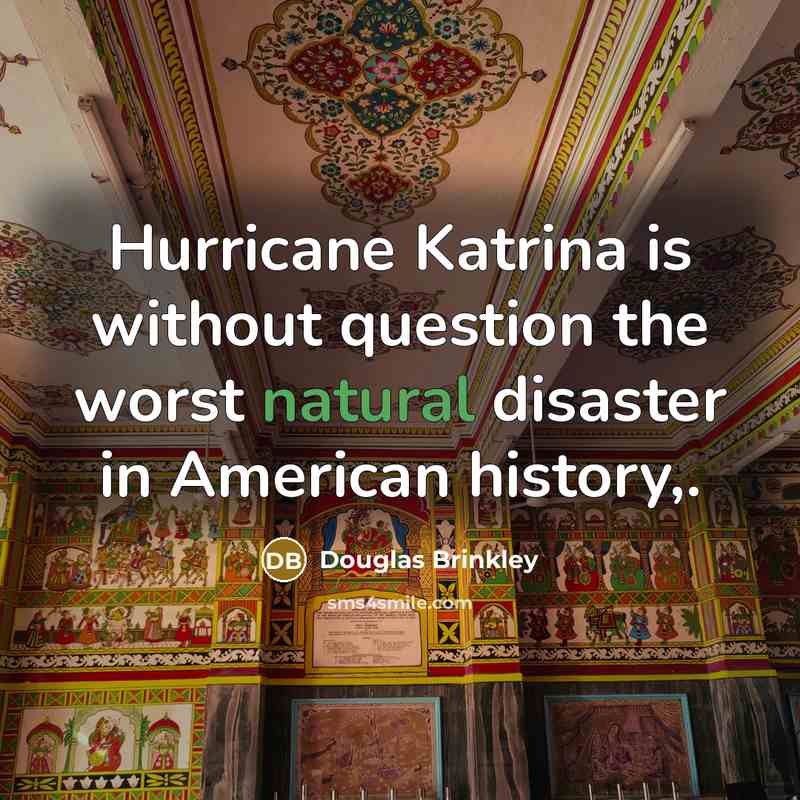 “Hurricane Katrina is without question the worst natural disaster in…” quote by Douglas Brinkley