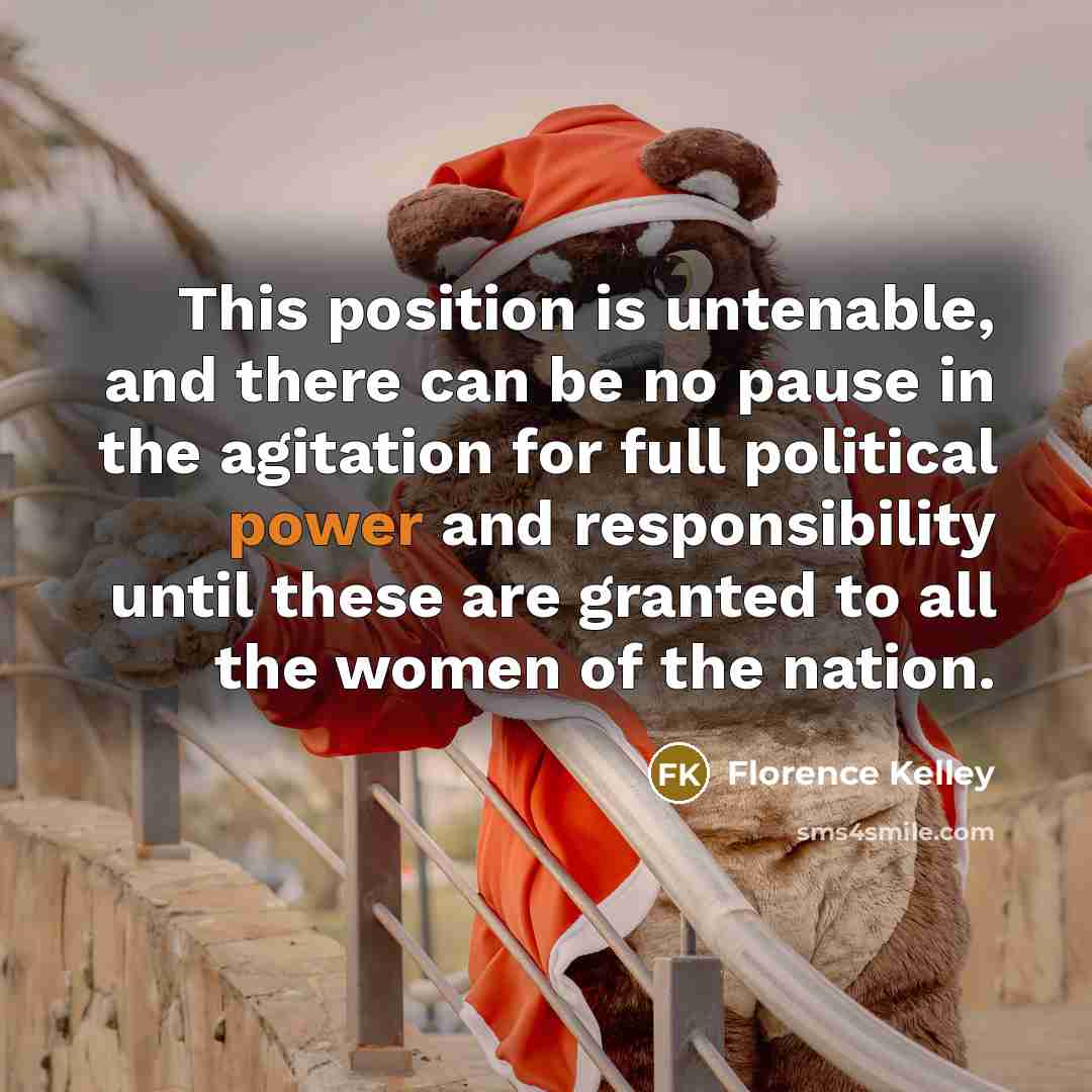 “This position is untenable, and there can be no pause…” quote by Florence Kelley