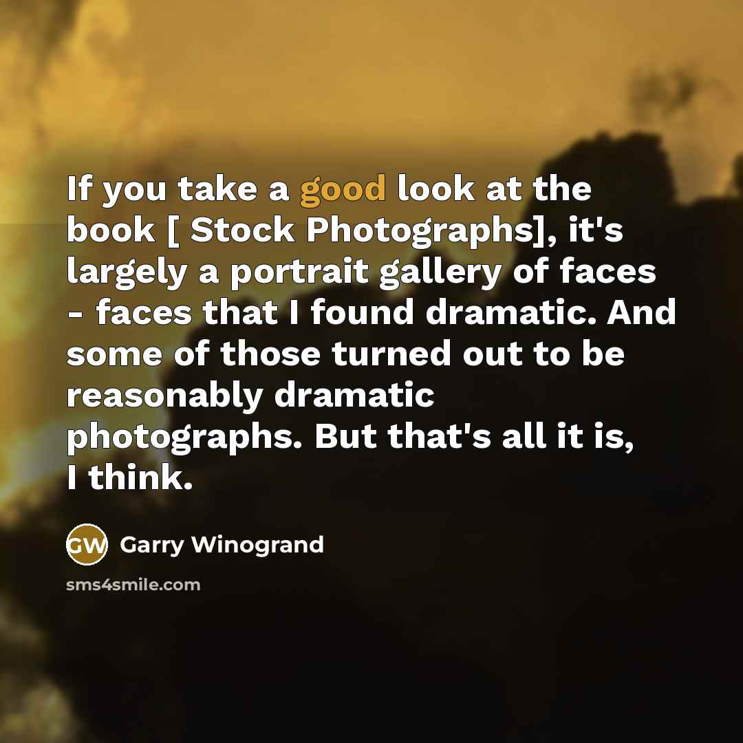 “If you take a good look at the book […” quote by Garry Winogrand