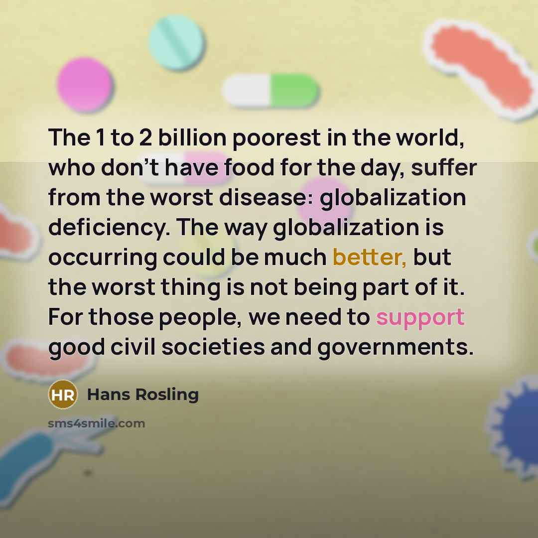 “The 1 to 2 billion poorest in the world, who…” quote by Hans Rosling