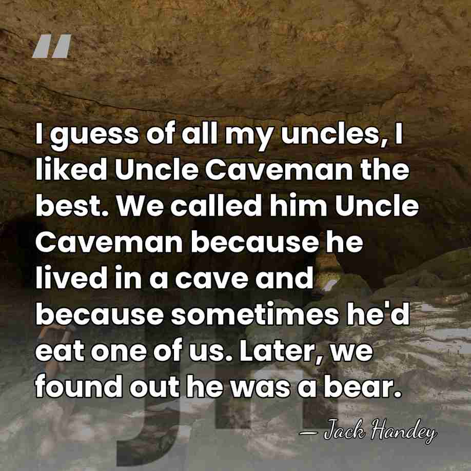 I guess of all my uncles, I liked Uncle Caveman the best.&hellip; - Jack Handey
