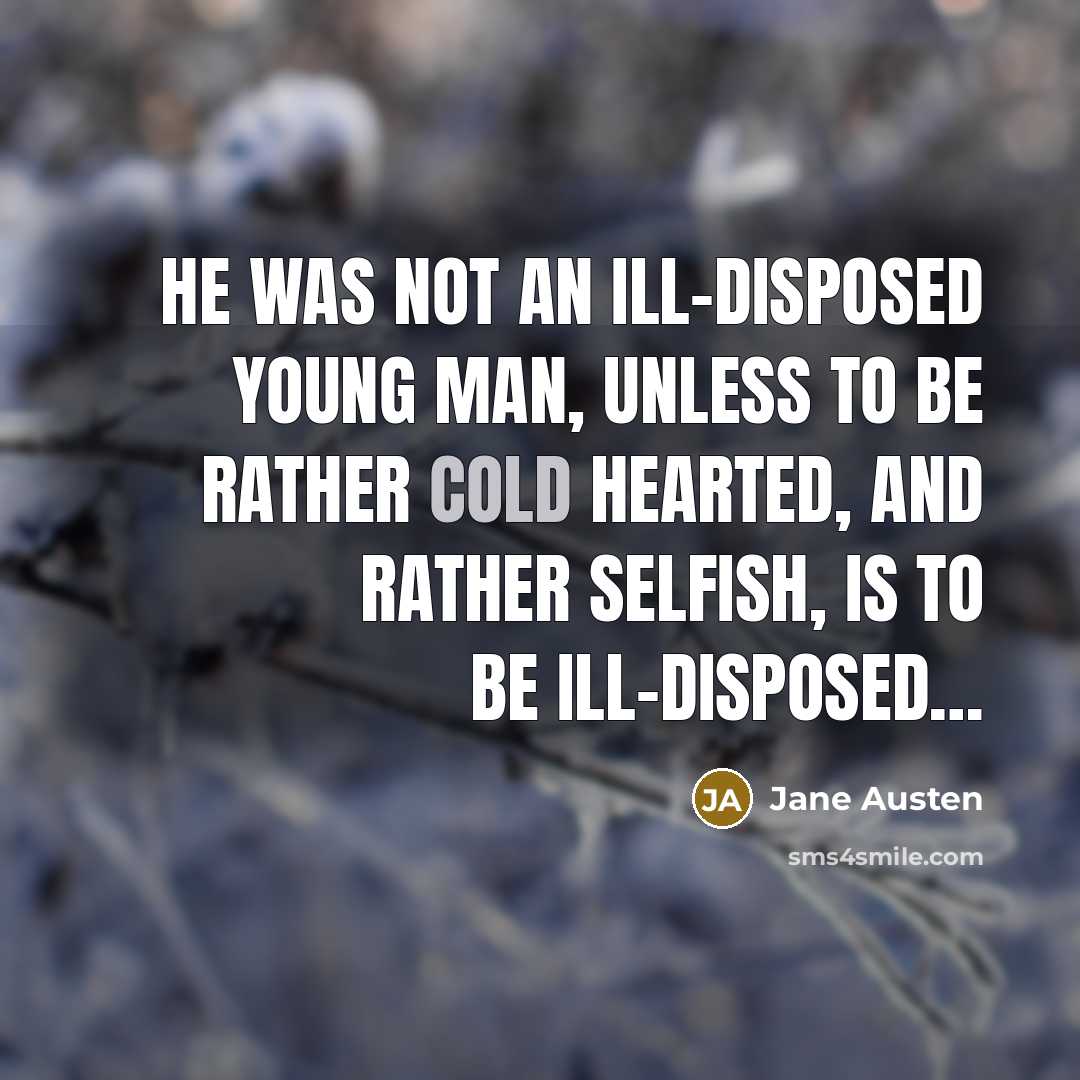 “He was not an ill-disposed young man, unless to be…” quote by Jane Austen
