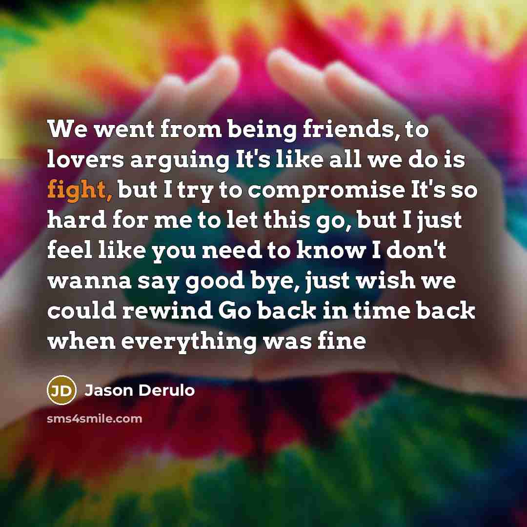 “We went from being friends, to lovers arguing It's like…” quote by Jason Derulo