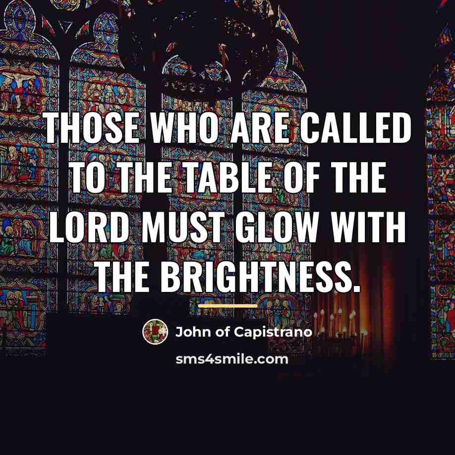 “Those who are called to the table of the Lord…” quote by John of Capistrano