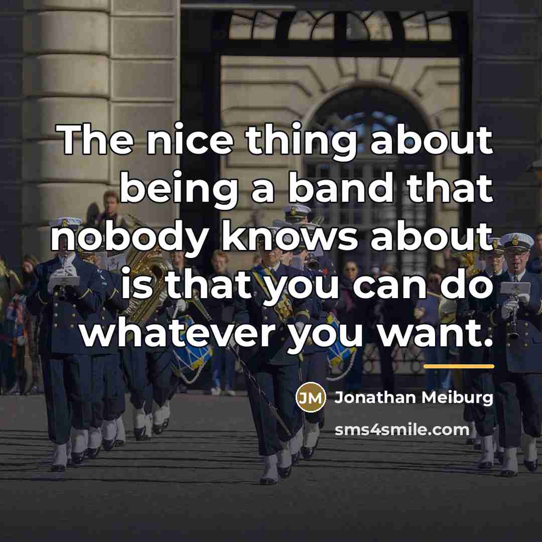 “The nice thing about being a band that nobody knows…” quote by Jonathan Meiburg