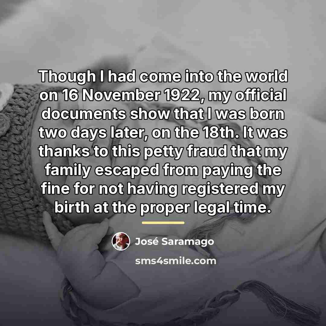 “Though I had come into the world on 16 November…” quote by Jose Saramago