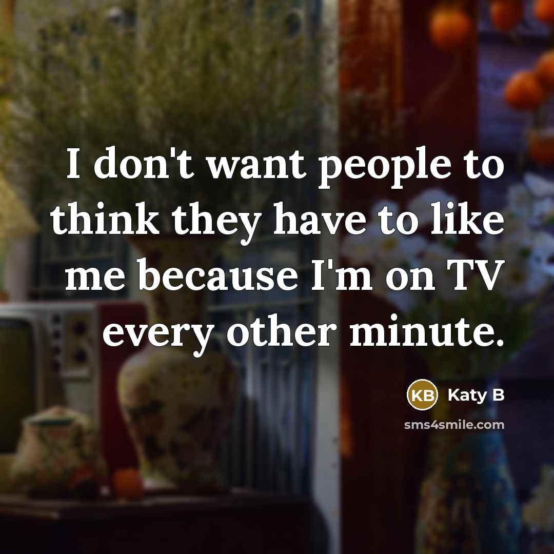 “I don't want people to think they have to like…” quote by Katy B