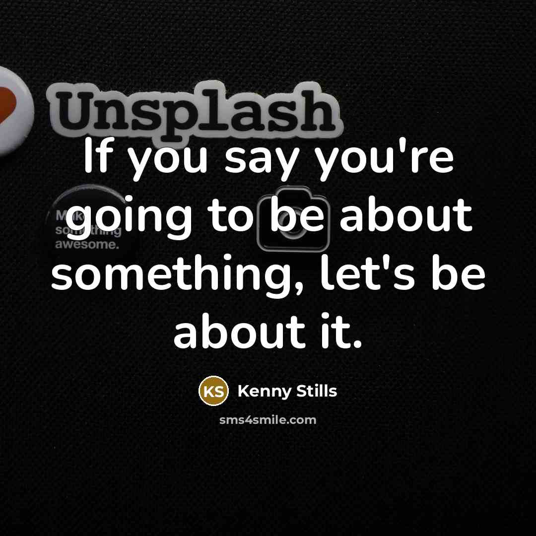 “If you say you're going to be about something, let's…” quote by Kenny Stills