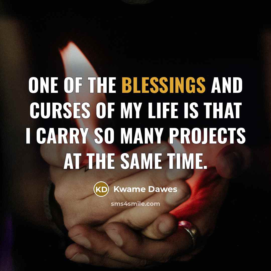 “One of the blessings and curses of my life is…” quote by Kwame Dawes