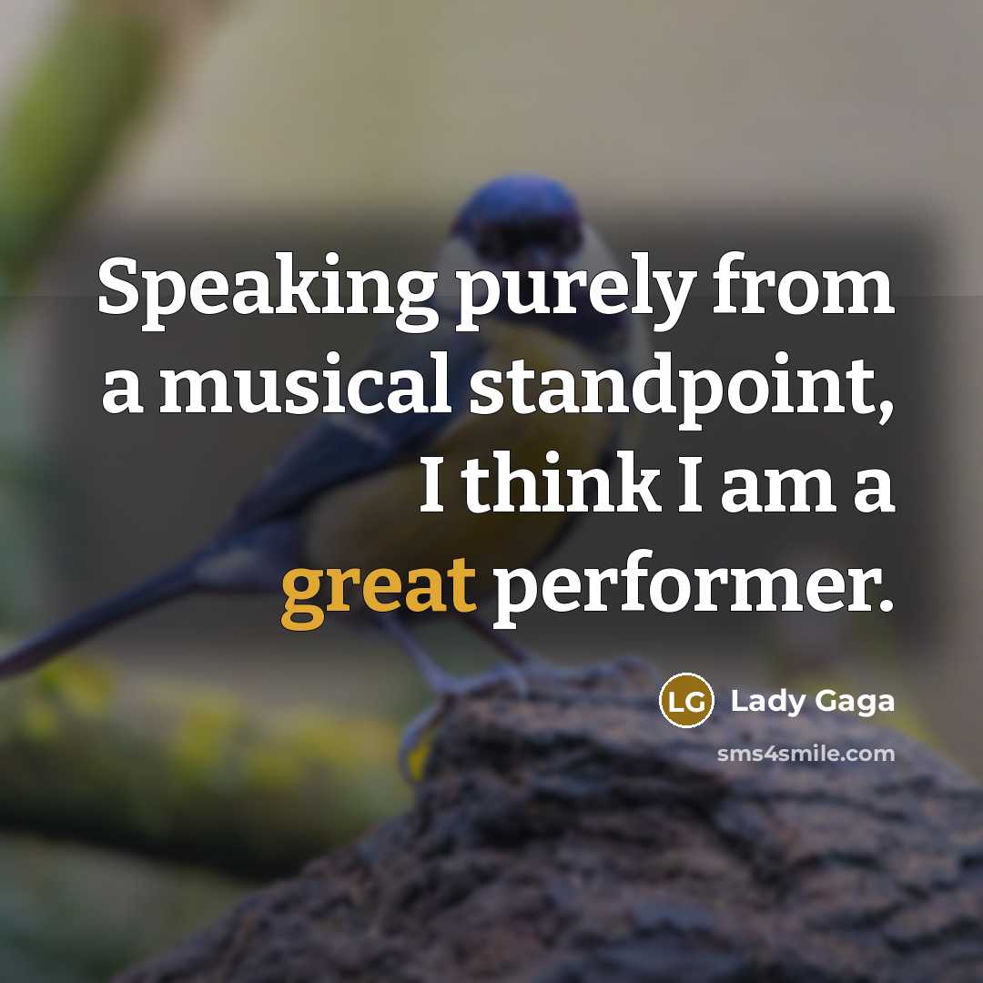 “Speaking purely from a musical standpoint, I think I am…” quote by Lady Gaga