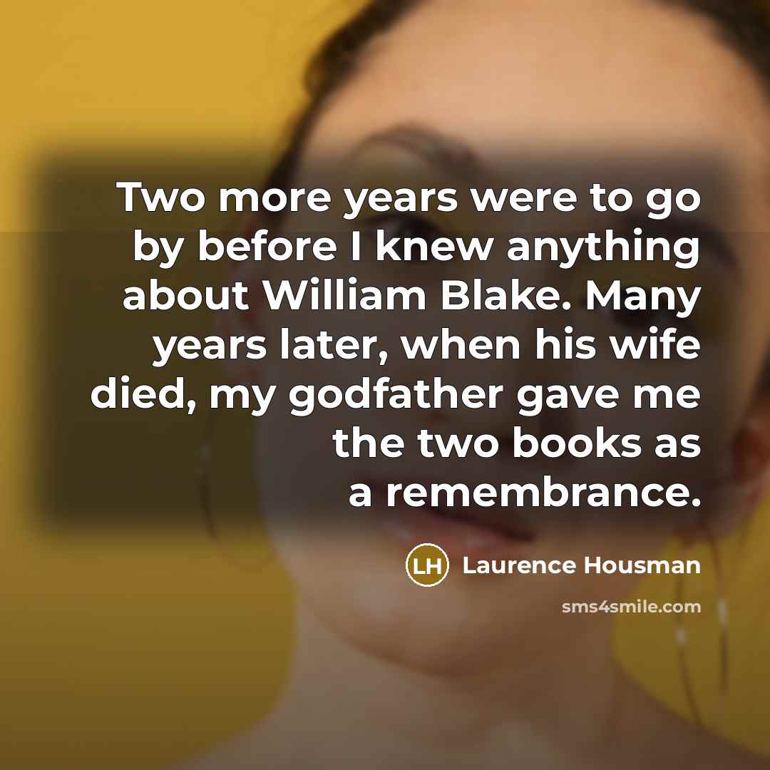 “Two more years were to go by before I knew…” quote by Laurence Housman