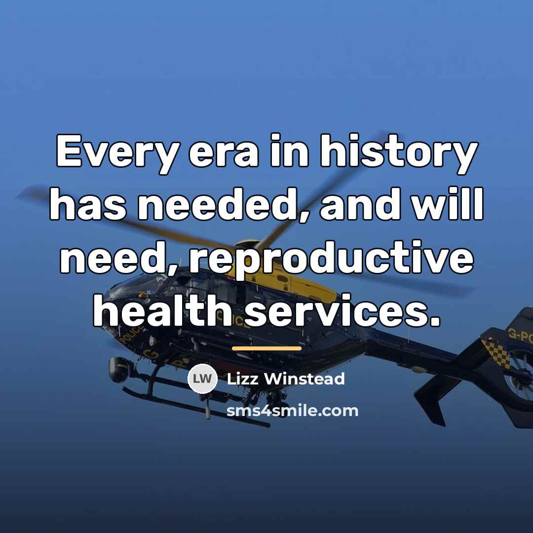“Every era in history has needed, and will need, reproductive…” quote by Lizz Winstead