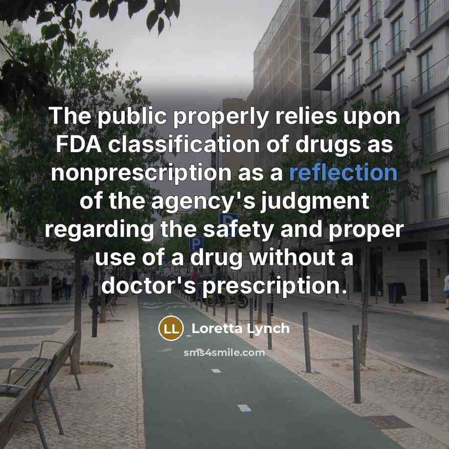 “The public properly relies upon FDA classification of drugs as…” quote by Loretta Lynch