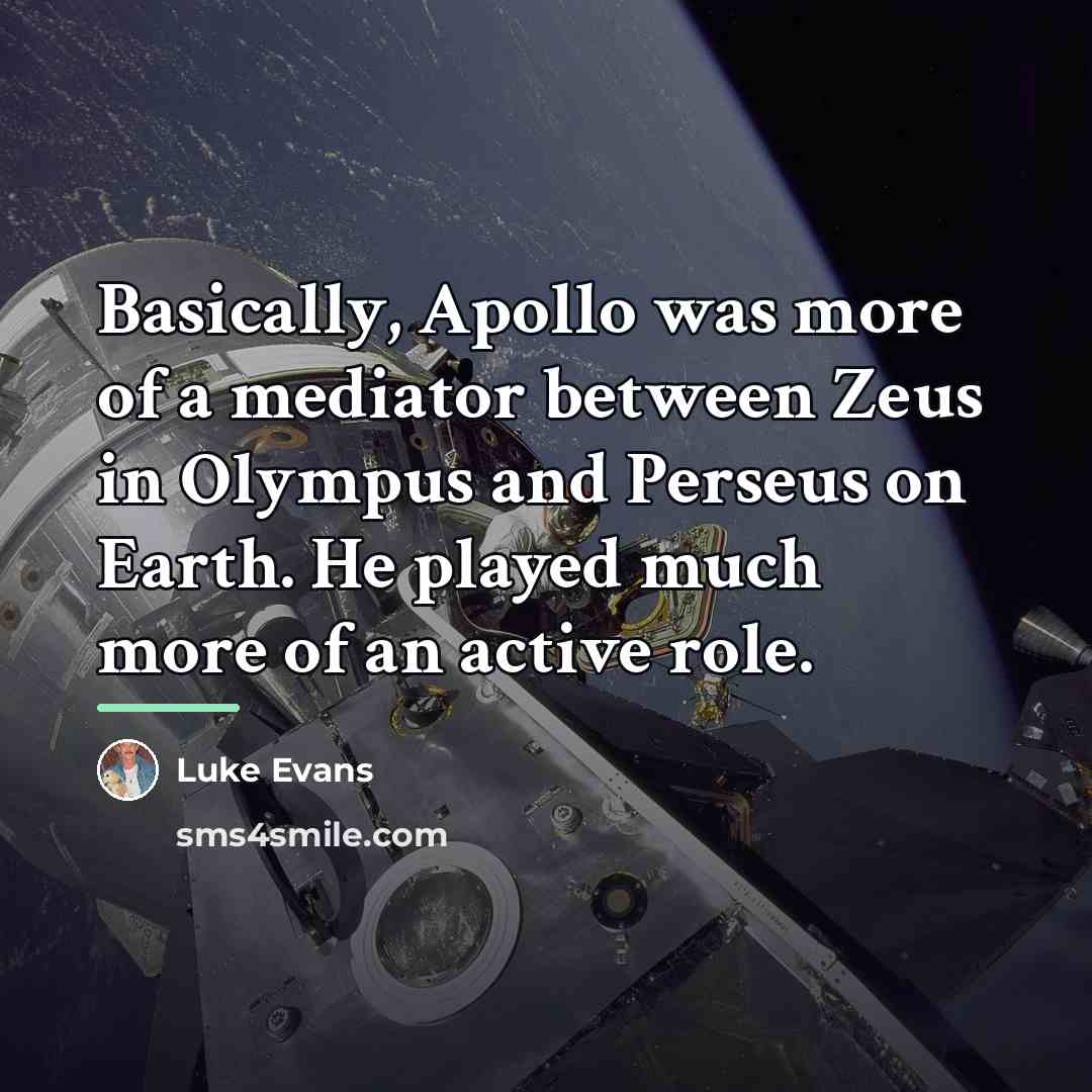 “Basically, Apollo was more of a mediator between Zeus in…” quote by Luke Evans