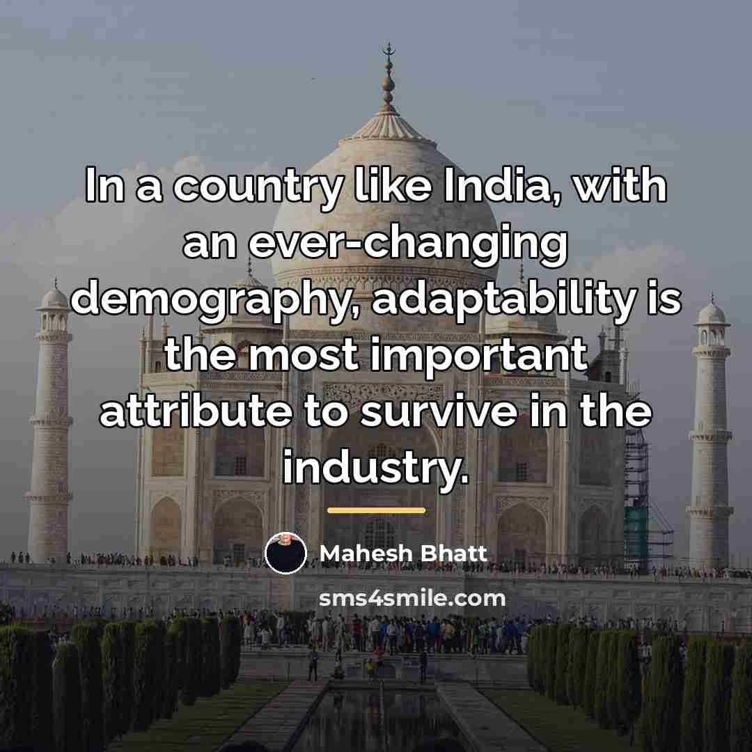 “In a country like India, with an ever-changing demography, adaptability…” quote by Mahesh Bhatt