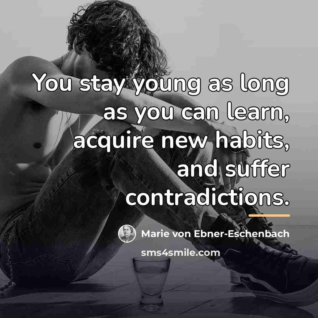 “You stay young as long as you can learn, acquire…” quote by Marie von Ebner-Eschenbach