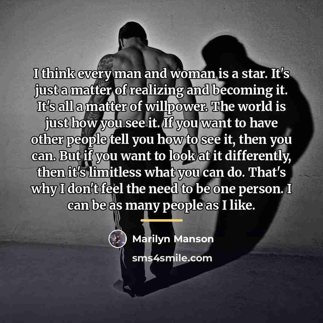 “I think every man and woman is a star. It's…” quote by Marilyn Manson