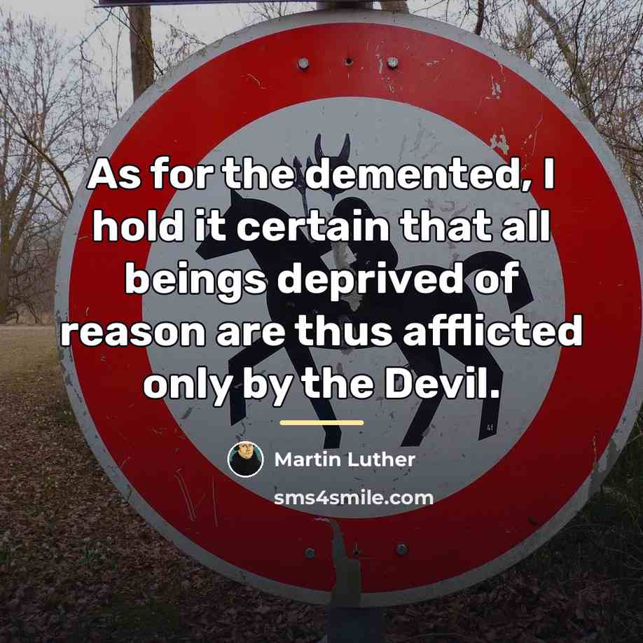 “As for the demented, I hold it certain that all…” quote by Martin Luther