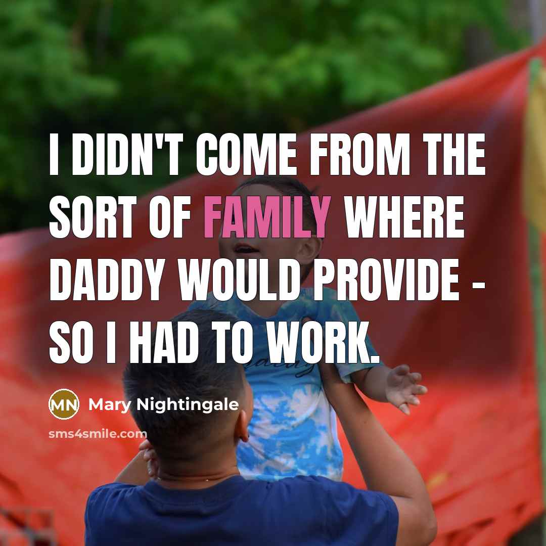 “I didn't come from the sort of family where Daddy…” quote by Mary Nightingale