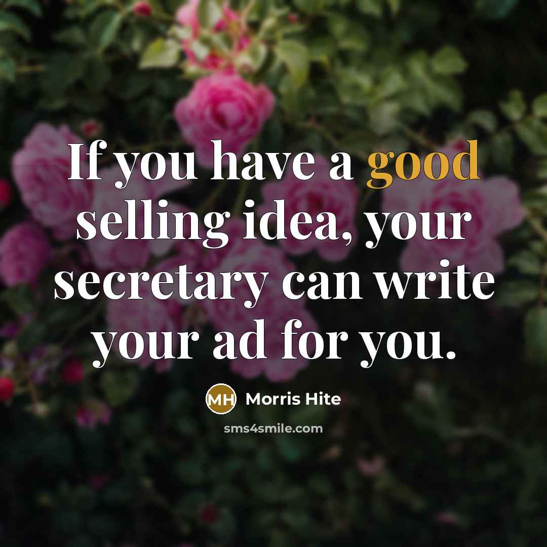 “If you have a good selling idea, your secretary can…” quote by Morris Hite
