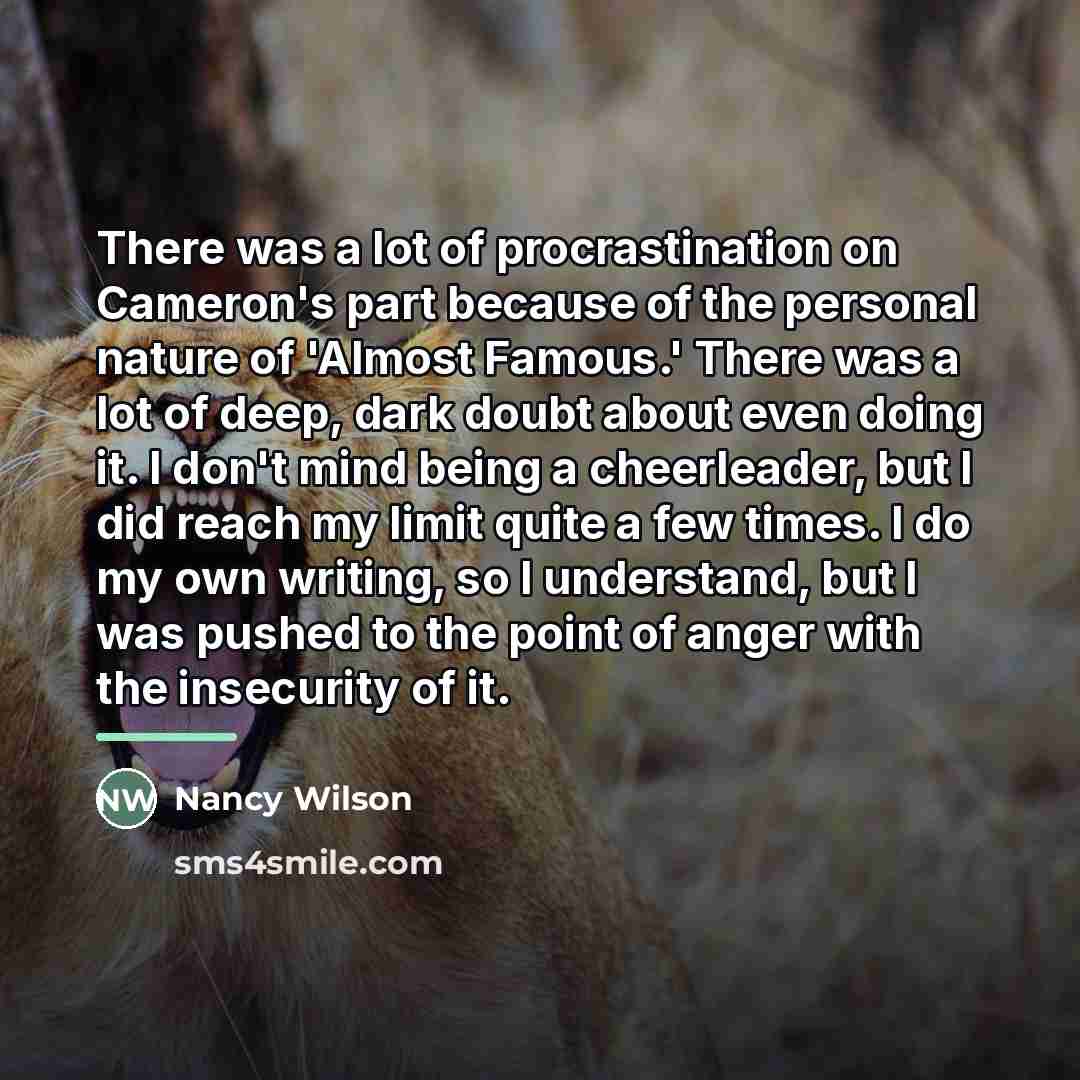 “There was a lot of procrastination on Cameron's part because…” quote by Nancy Wilson