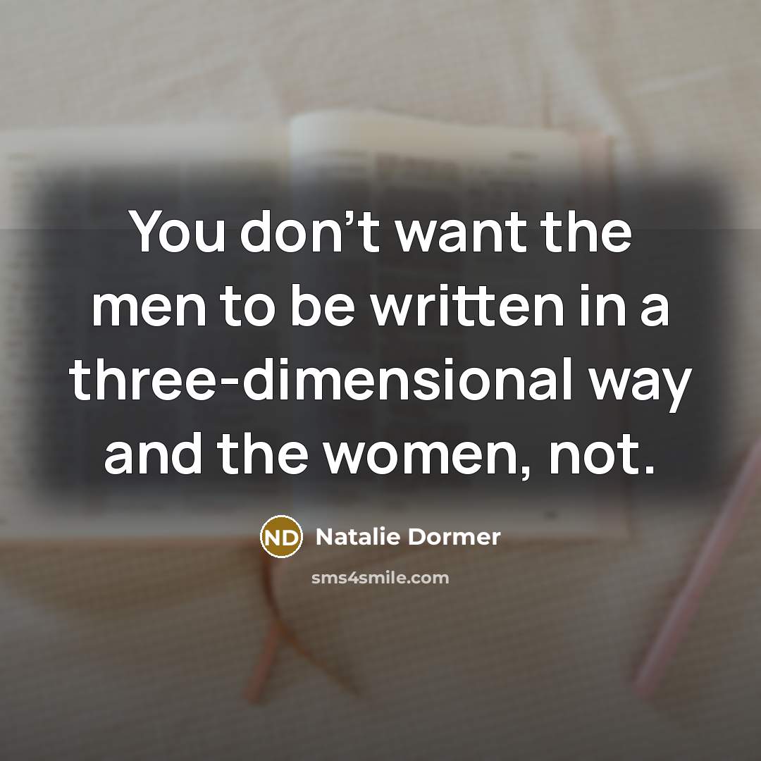 “You don't want the men to be written in a…” quote by Natalie Dormer