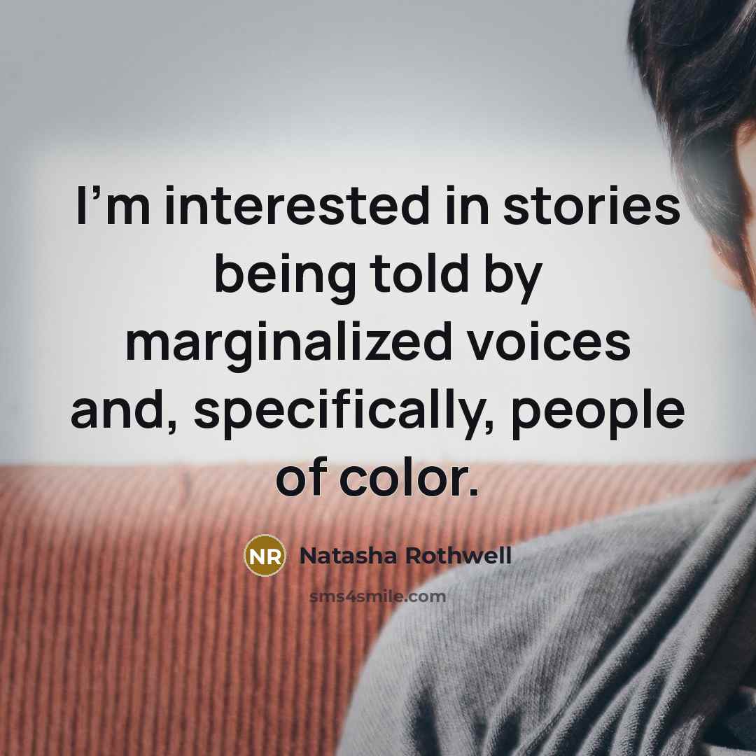 “I'm interested in stories being told by marginalized voices and,…” quote by Natasha Rothwell