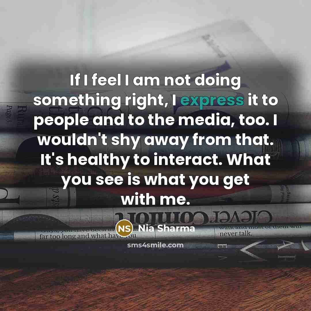 “If I feel I am not doing something right, I…” quote by Nia Sharma