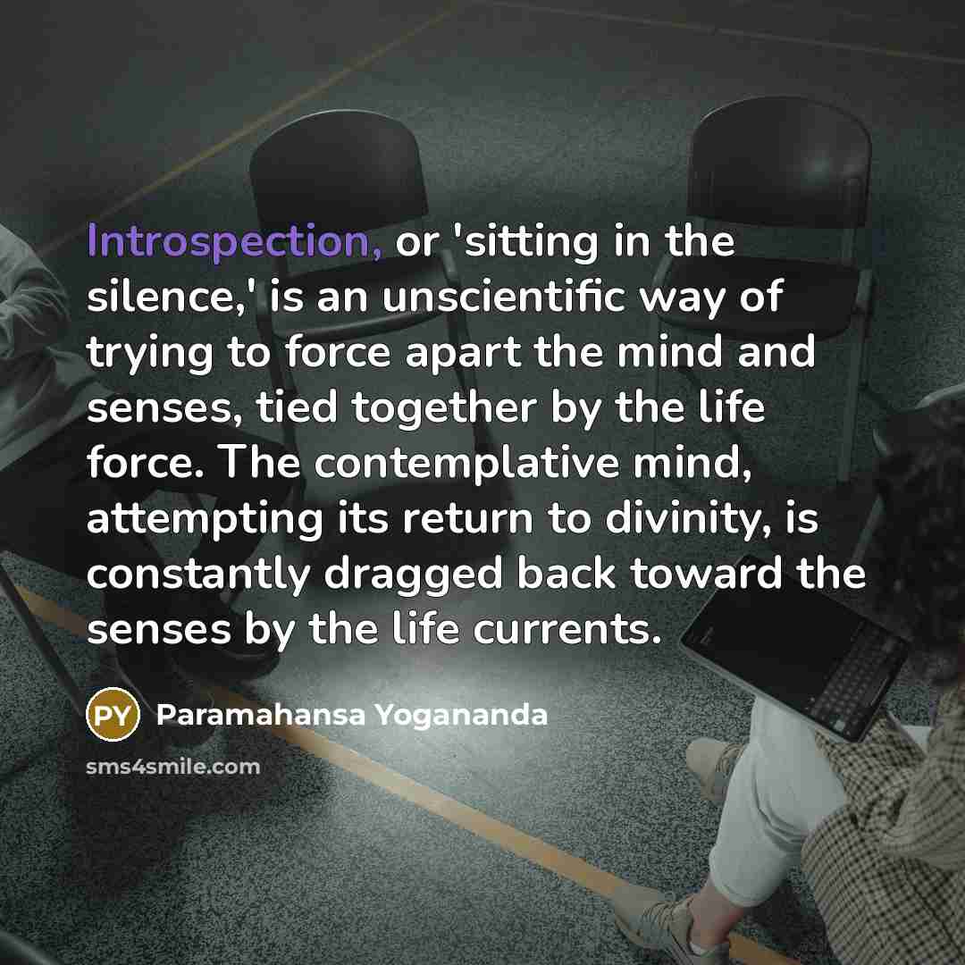 “Introspection, or 'sitting in the silence,' is an unscientific way…” quote by Paramahansa Yogananda