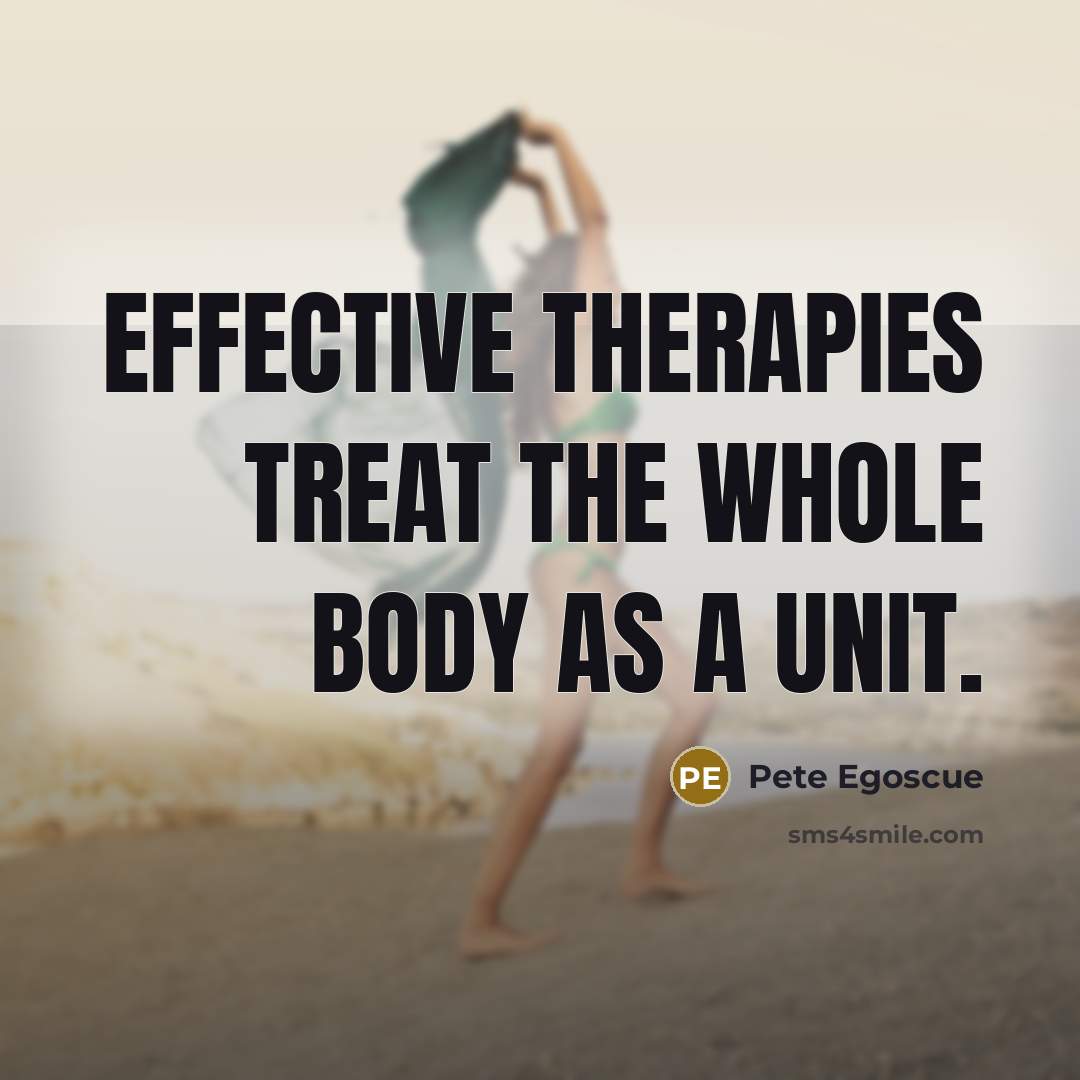 “Effective therapies treat the whole body as a unit.…” quote by Pete Egoscue