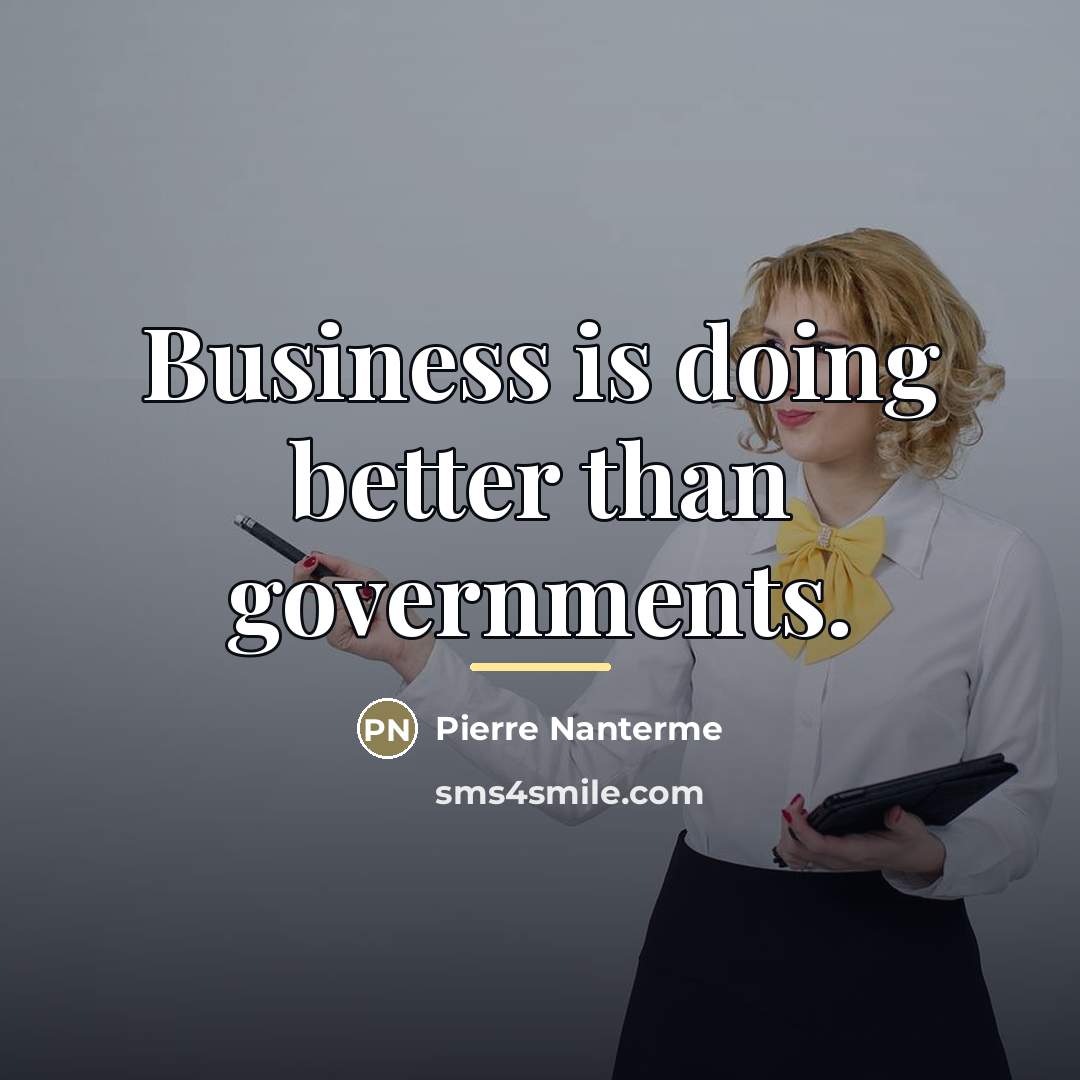 “Business is doing better than governments.…” quote by Pierre Nanterme
