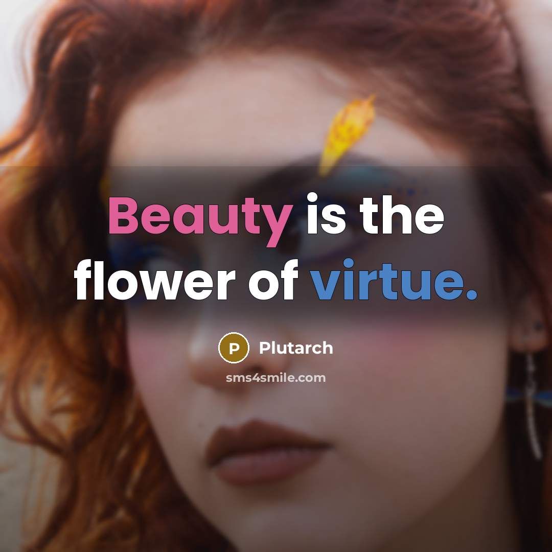 “Beauty is the flower of virtue.…” quote by Plutarch