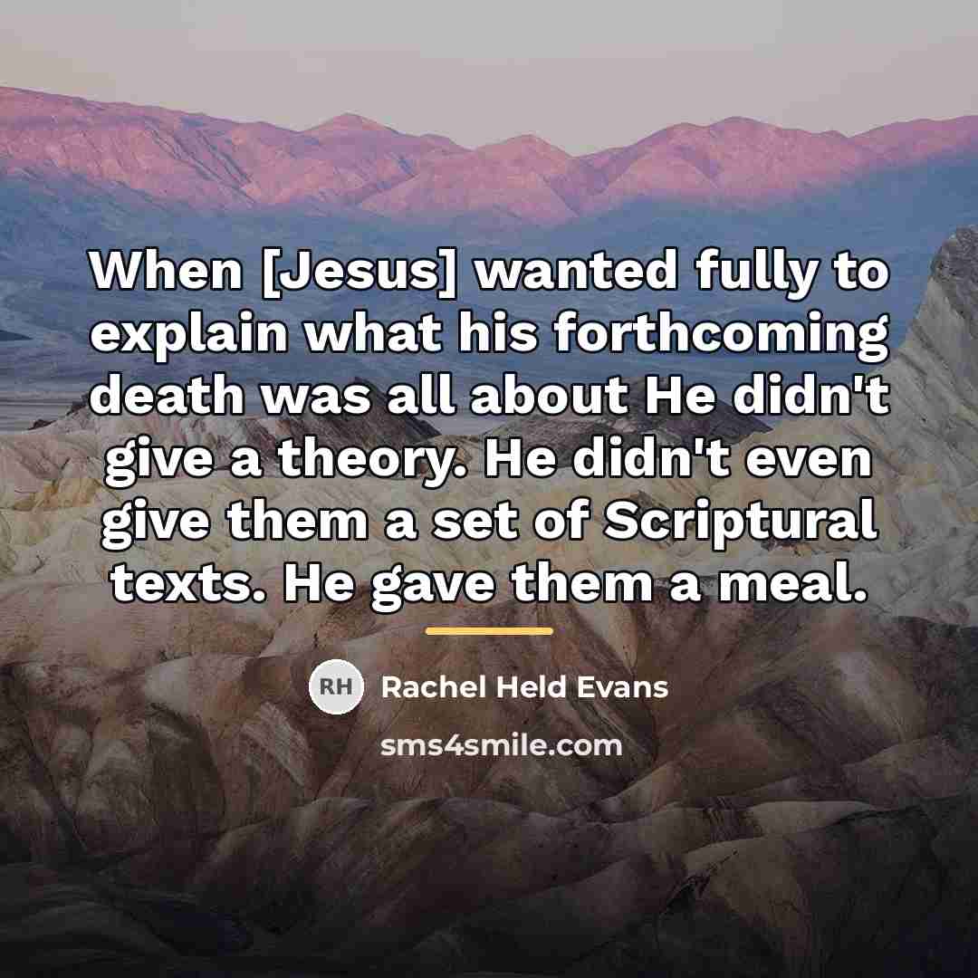 “When [Jesus] wanted fully to explain what his forthcoming death…” quote by Rachel Held Evans