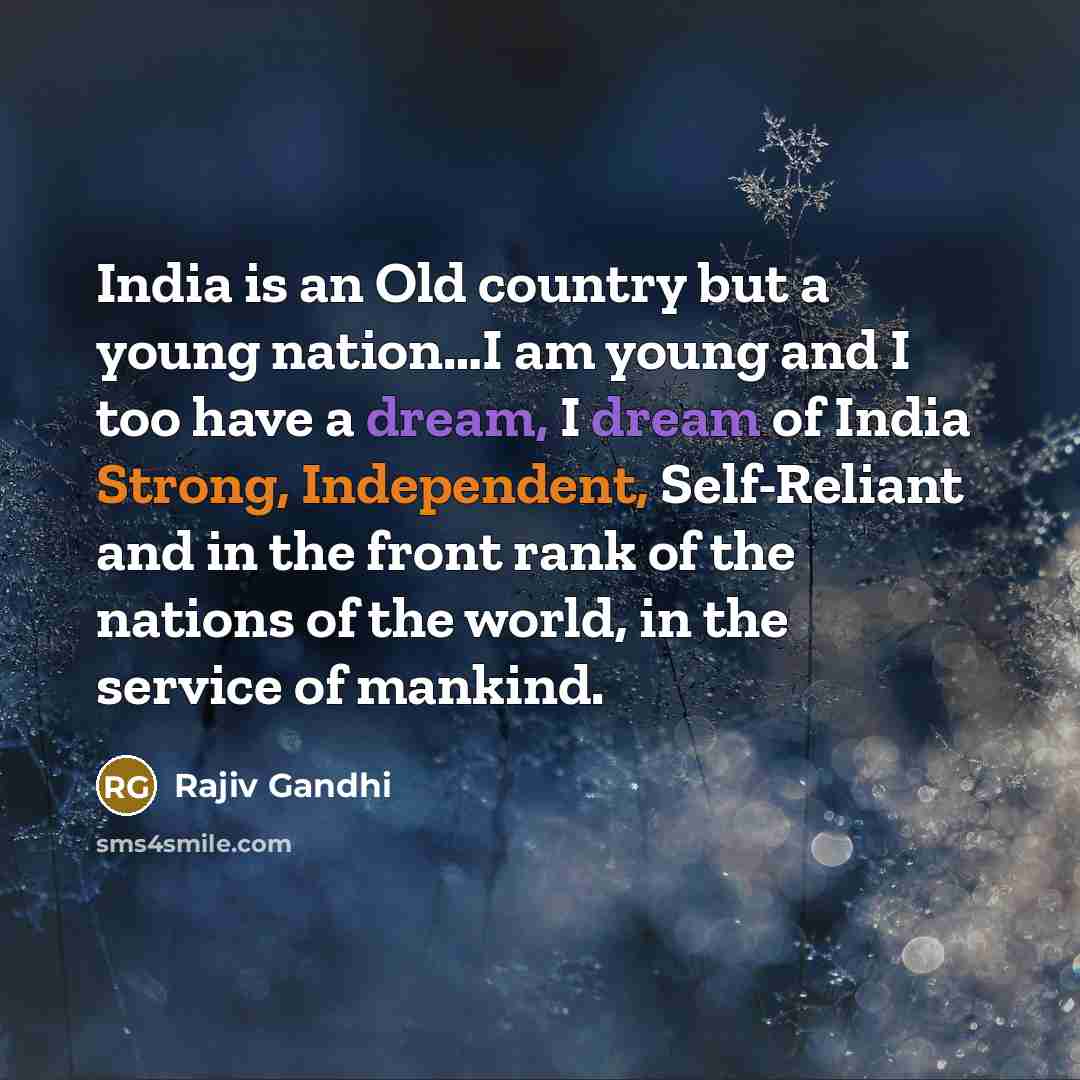 “India is an Old country but a young nation…I am…” quote by Rajiv Gandhi