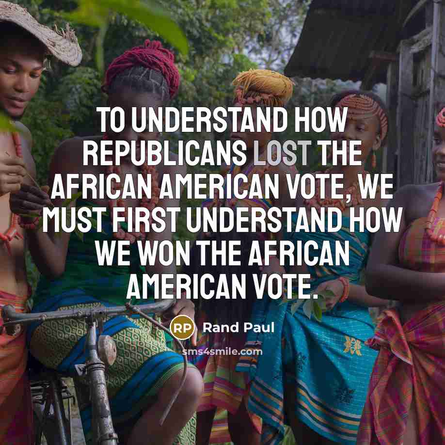 “To understand how Republicans lost the African American vote, we…” quote by Rand Paul