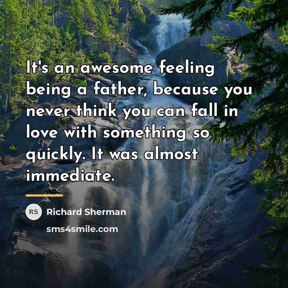 “It's an awesome feeling being a father, because you never…” quote by Richard Sherman