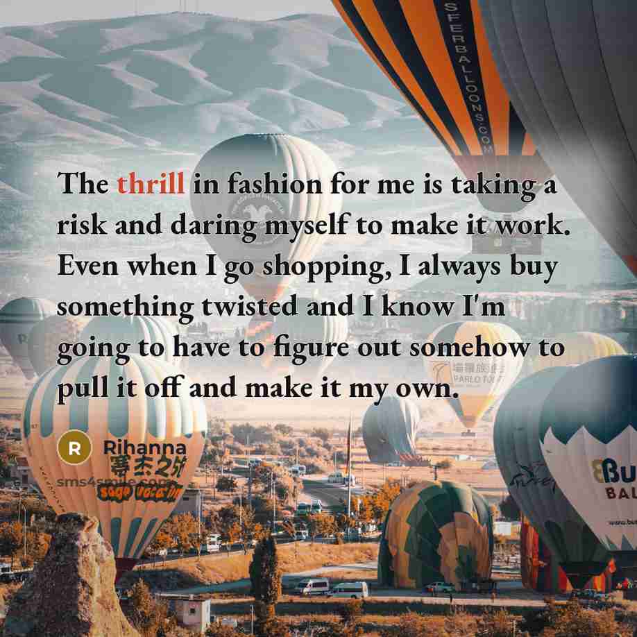 “The thrill in fashion for me is taking a risk…” quote by Rihanna