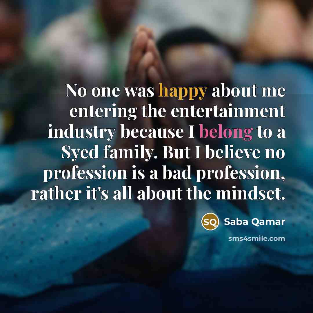 “No one was happy about me entering the entertainment industry…” quote by Saba Qamar